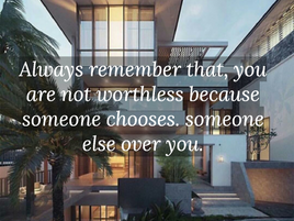 Always remember that you are not a backup plan & definitely not a second choice for anyone.