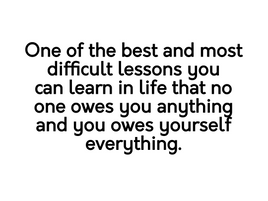 Never live your life for anyone else.