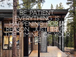 Sometimes you have to be patient, because things will work out in the best possible way.