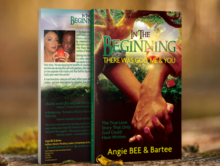 New Publication--IN THE BEGINNING:  THERE WAS GOD, ME & YOU by Angie BEE & Bartee