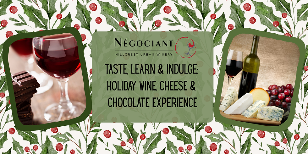 Taste, Learn & Indulge: Holiday Wine, Cheese & Chocolate Pairing Experience