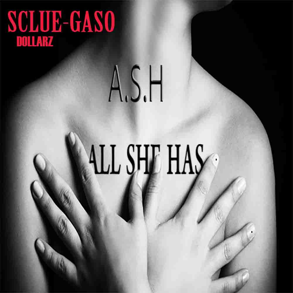 A.S.H ( All She Has)