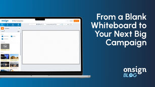 OnSign Blog cover image with the title “From a Blank Whiteboard to Your Next Big Campaign” in white text, next to a laptop showing the OnSign composition editor with an empty canvas and a media library.