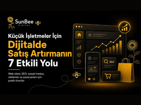 Küçük İşletmeler İçİn Dİjİtalde Satış Artırmanın 7 Etkİlİ Yolu