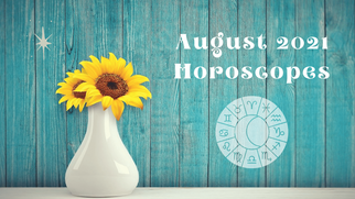 August 2021 Horoscopes