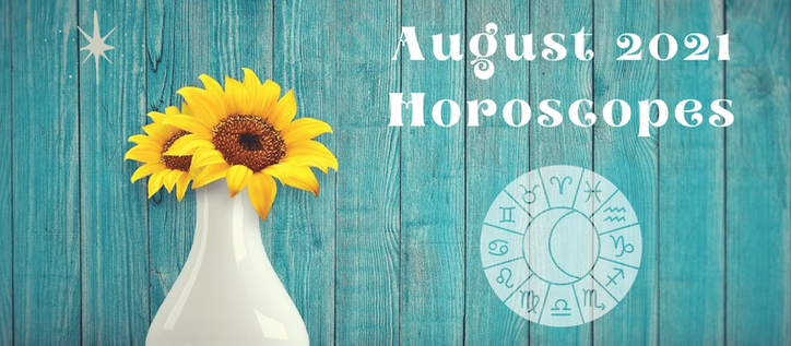 August 2021 Horoscopes