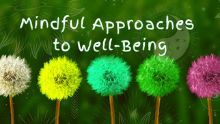 Mindful Approaches to Well-Being