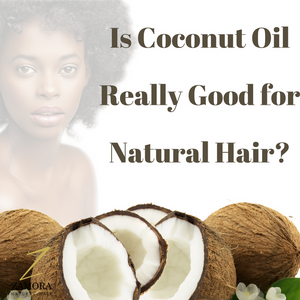 Coconut Oil and natural hair, best coconut oil for natural hair.
