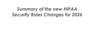Summary of the new HIPAA Security Rules Changes for 2026
