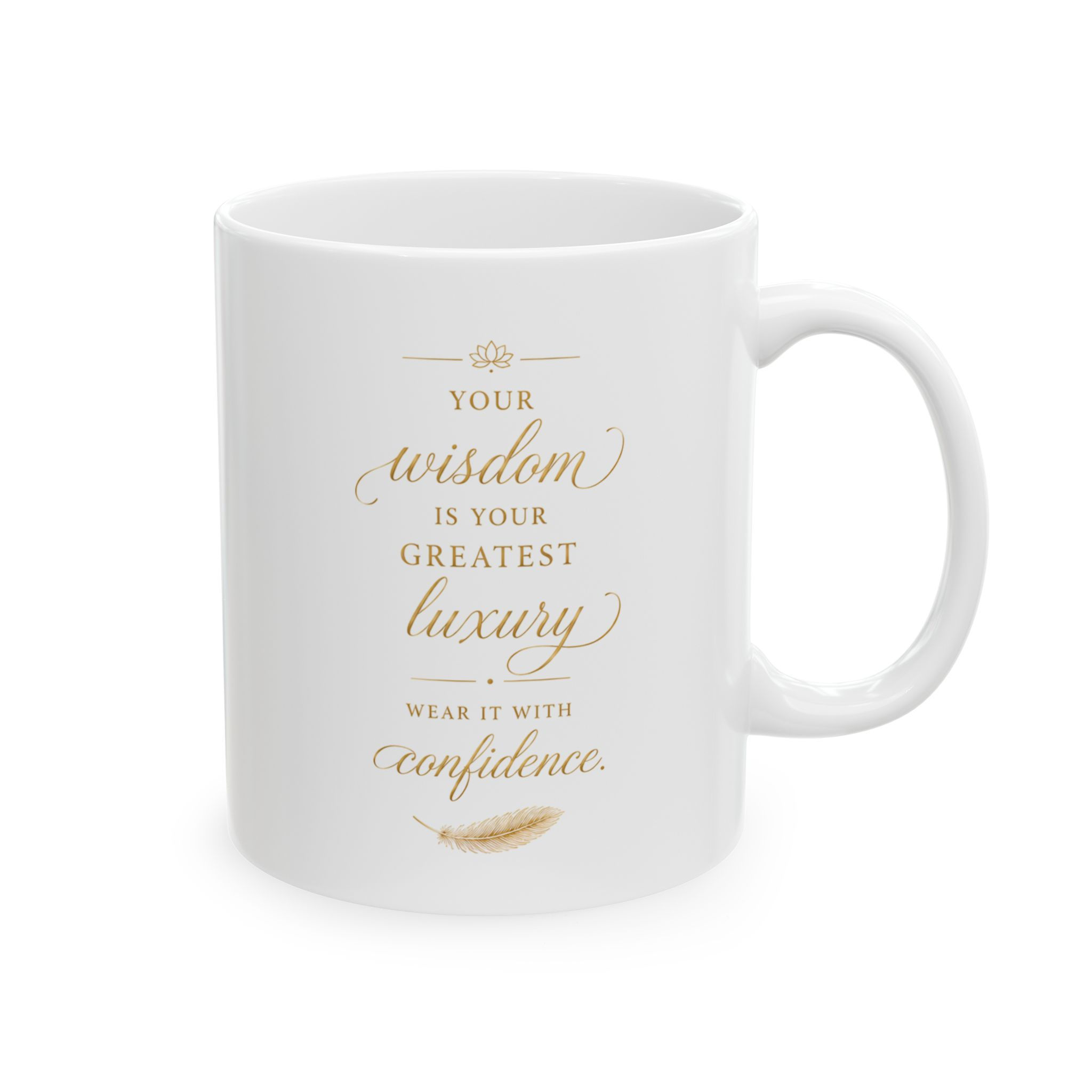 Your Wisdom is Your Greatest Luxury-Wear it with Confidence
