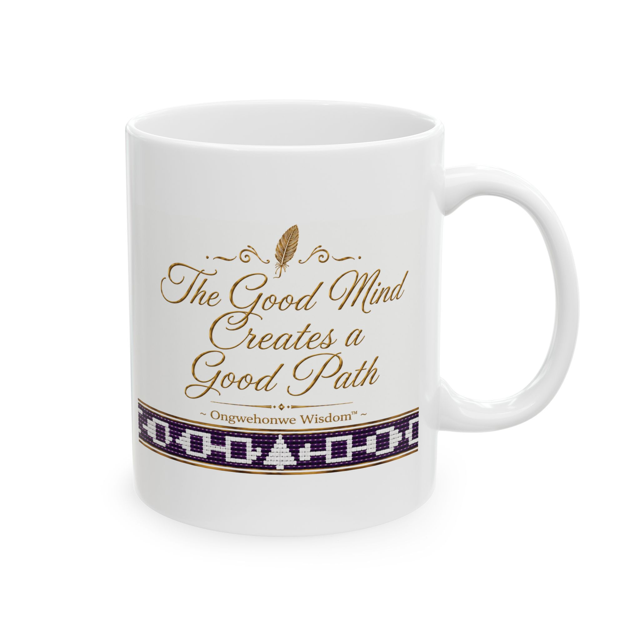 The Good Mind Creates a Good Path | Gold and White Haudenosaunee 11 oz Mug