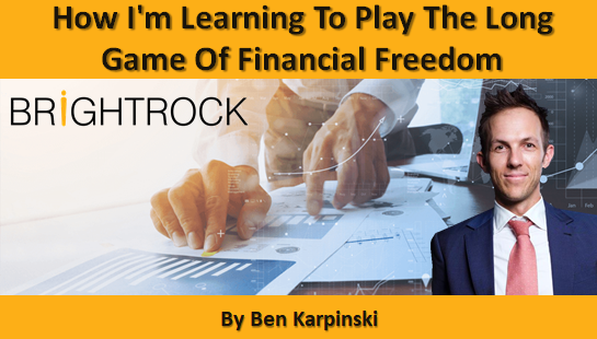 How I'm Learning To Play The Long Game Of Financial Freedom