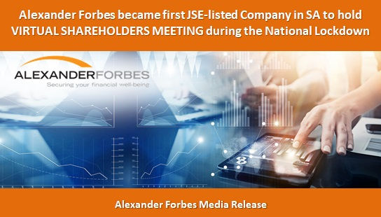 Alexander Forbes became first JSE-listed Company in SA to hold VIRTUAL SHAREHOLDERS MEETING during t