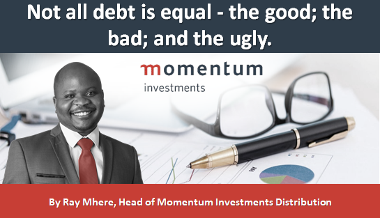 Not all debt is equal - the good; the bad; and the ugly.