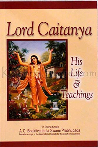 Lord Caitanya His Life & Teachings
