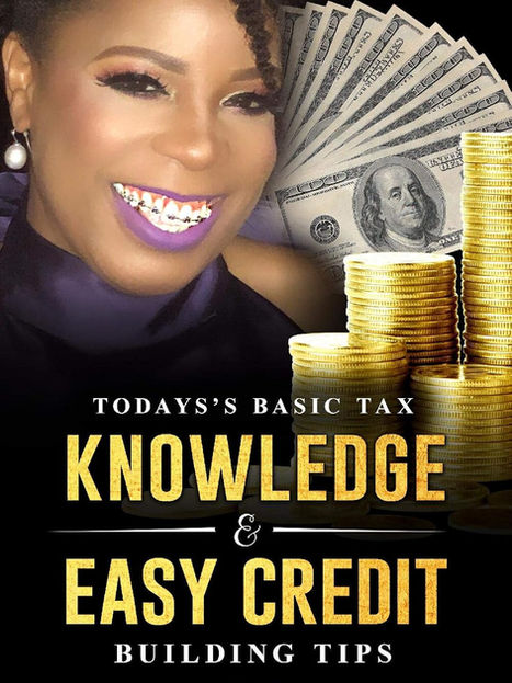 TODAY'S BASIC TAX KNOWLEDGE & EASY CREDIT BUILDING TIPS
