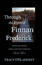 Tracy O'Flaherty - Through the Eyes of Finnan Frederick - Book Three