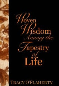 Tracy O'Flaherty - Woven Wisdom Among the Tapestry of Life