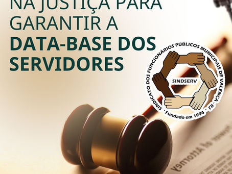 SINDSERV VALENÇA ENTRA NA JUSTIÇA PARA GARANTIR DATA-BASE DOS SERVIDORES