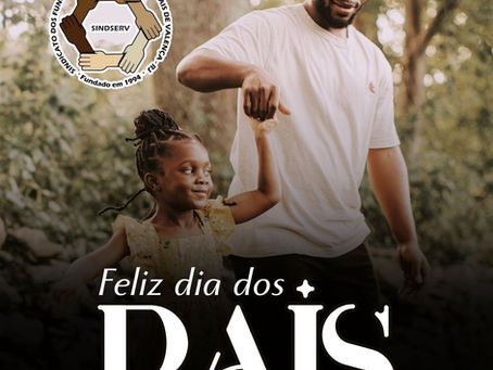Mensagem do SINDSERV Valença pelo Dia dos Pais!