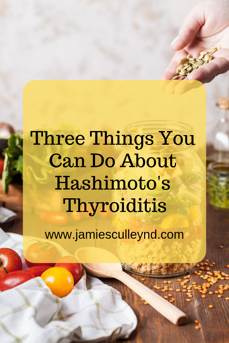 3 Things you can do about Hashimoto's thyroiditis with naturopathic medicine