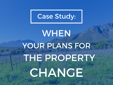 Case Study: When Your Plans For the Property Change
