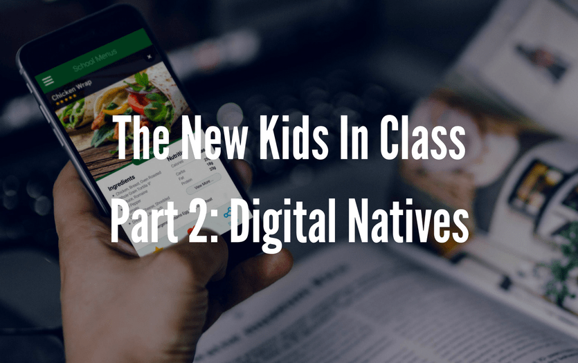 The New Kids In Class – Part 2: Digital Natives