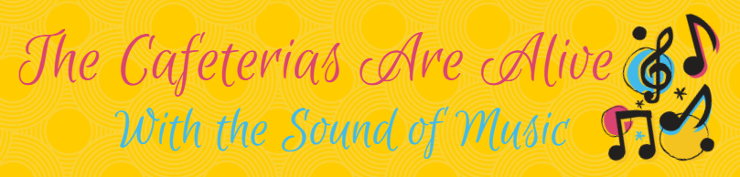 The Cafeterias Are Alive With the Sound of Music