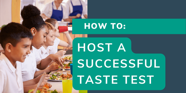How To: Host a Successful Taste Test in Your Child Nutrition Program