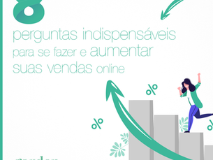 8 perguntas indispensáveis para se fazer e aumentar suas vendas online.