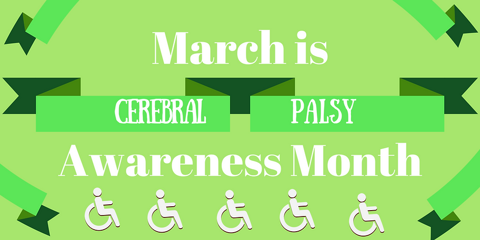 March is Cerebral Palsy Awareness Month