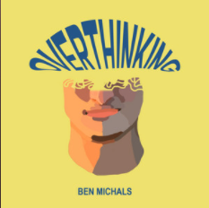 Overthinking - Ben Michals