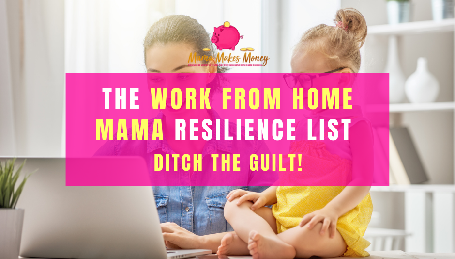 Work from Home Mama Resilience List - Ditch the Guilt