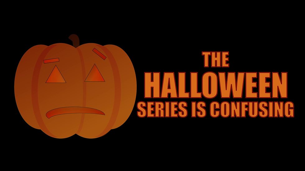 The Halloween Series is Confusing