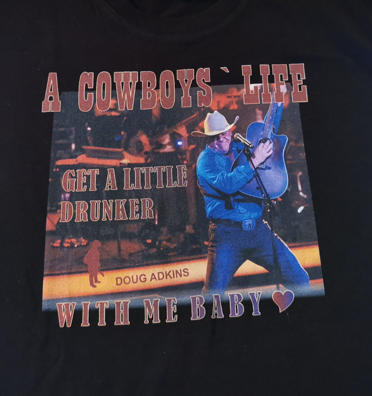 Doug Adkins T-Shirt "Get A Little DrunkerWith Me Baby!
