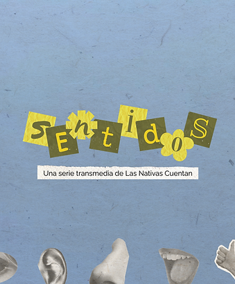 Una serie transmedia de Las Nativas Cuentan (1920 x 1920 px).png