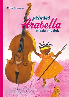 "Prinses Arabella maakt muziek" Kinderboek van Mylo Freeman