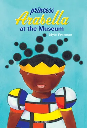 "Princess Arabella at the museum" Children's book by Mylo Freeman
