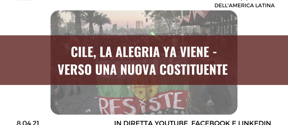 Webinar gratuito “Cile, la alegria ya viene. Verso una nuova Costituente” - 8 aprile 2021