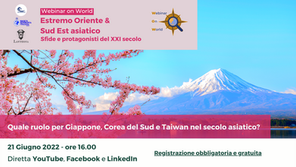 Webinar "Quale ruolo per Giappone, Corea del Sud e Taiwan nel secolo asiatico?", 21 giugno 2022