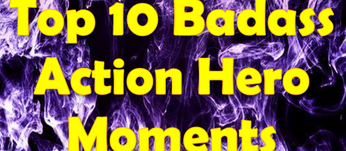 The Top 10 Badass Action Hero Moments