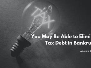 You May Be Able to Eliminate Tax Debt in Bankruptcy