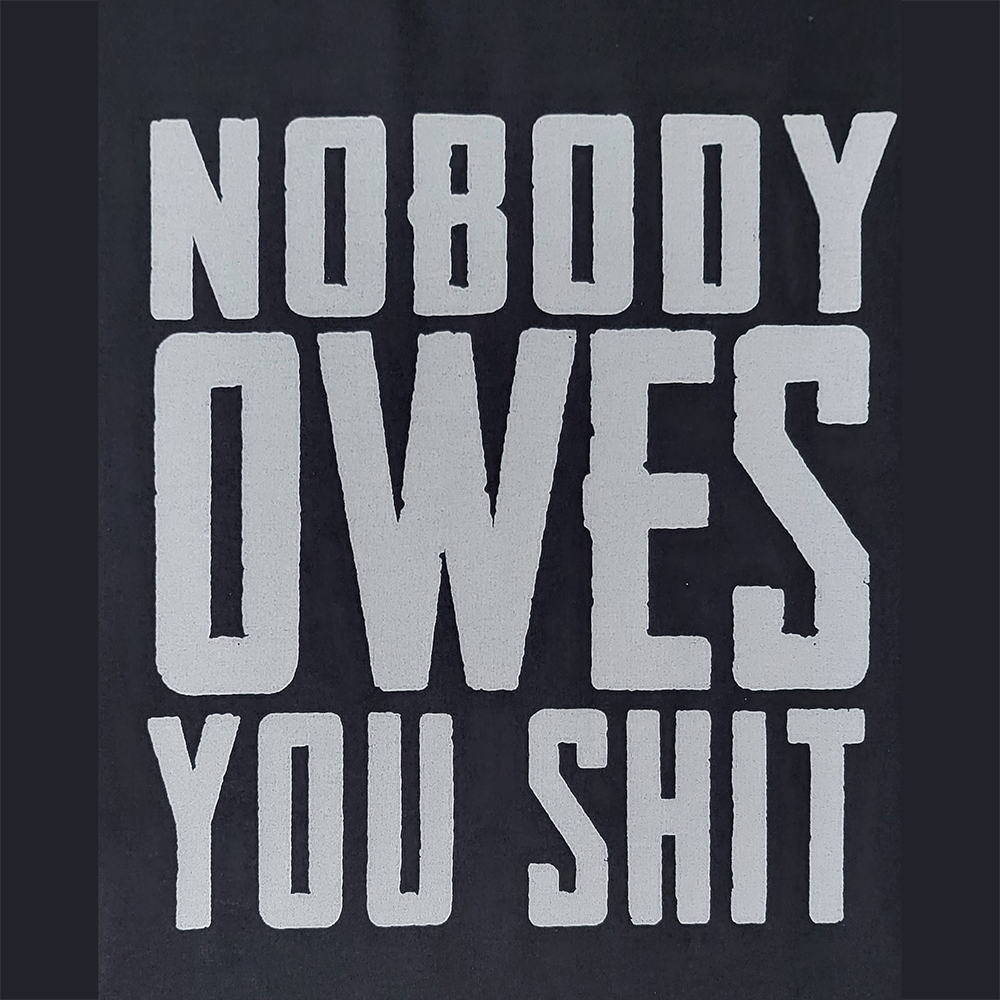 Nobody Owes You Shit - Premium Graphic T-Shirt