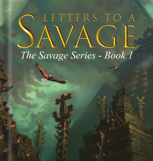 Letters to a Savage (Book 1)