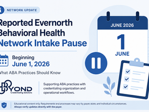 Evernorth Behavioral Health Network Pause Beginning June 1, 2026: What ABA Practices Should Know