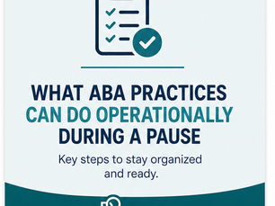 What ABA Practices Can Do Operationally During a Payer Enrollment Pause