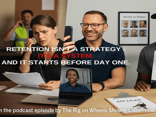 Split-screen image comparing chaotic vs. organized truck driver onboarding. Left side shows stressed recruiter, confused driver, and "NO FOLLOW-UP" stamp. Right side shows welcoming orientation with smiling team, a "WELCOME PACKET," a laptop call, and a Faces of the Road® calendar. Caption reads: “Retention isn’t a strategy—it’s a system. And it starts before Day One.” Branding includes Rig on Wheels and The Rig on Wheels Show podcast.