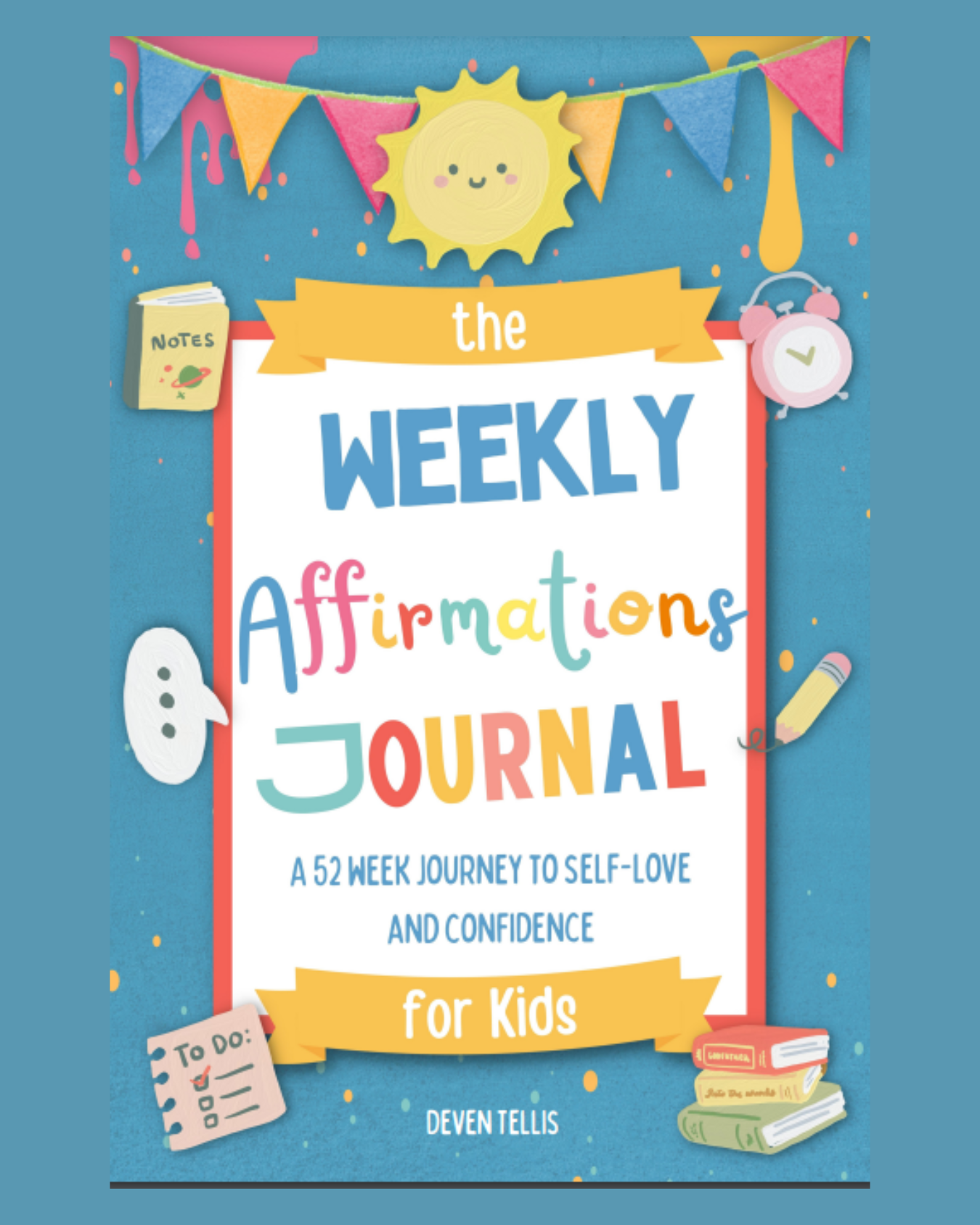 The Weekly Affirmations Journal for Kids:
