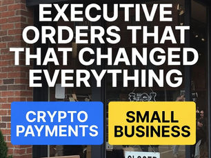 New Crypto Executive Orders for Small Business