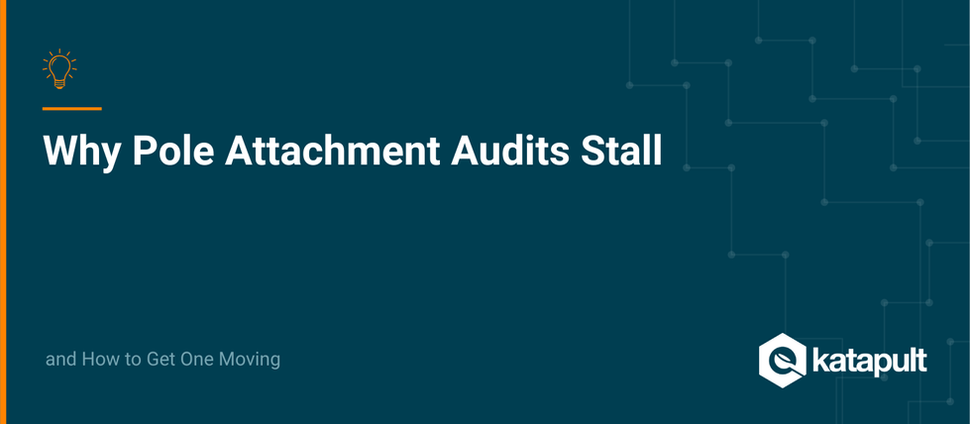 Why Pole Attachment Audits Stall, and How to Get One Moving